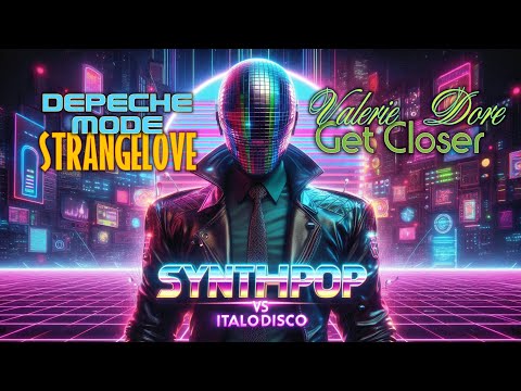 Italodisco vs Synth-pop 🎶🎹🤩 Depeche Mode vs Valerie Dore - 🎶🤩🎹 Get Closer to Strange Love