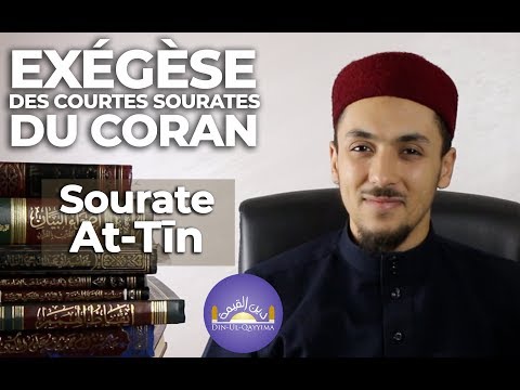 Explications de sourate At-Tīn (EXÉGÈSE DES COURTES SOURATES DU CORAN)