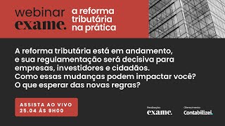 Webinar: A Reforma Tributária na Prática