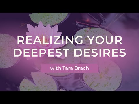 Realizing Your Deepest Desires with Tara Brach