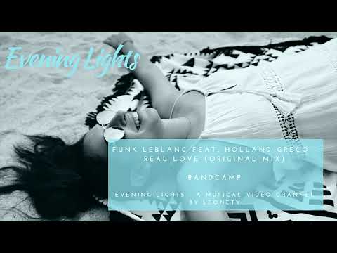 Funk LeBlanc feat. Holland Greco - Real Love (original mix)