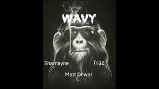 WAVY - Shamayné x Matt Dewar x Brabvi