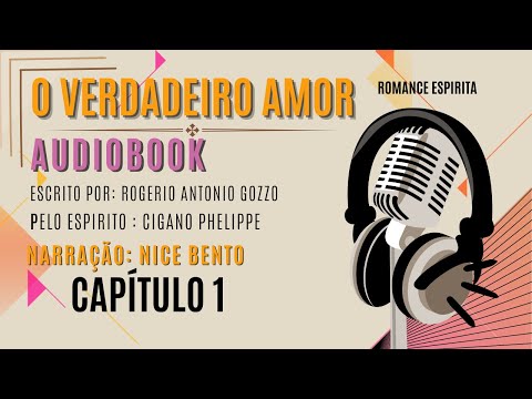 #audiobook - O VERDADEIRO AMOR -  cap.1 - romance espírita.