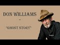 Don Williams  ~ "Ghost Story"