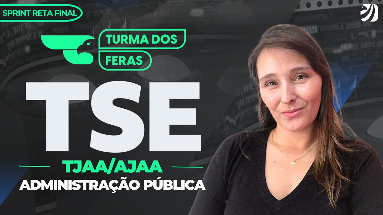 TURMA DOS FERAS TSE UNIFICADO (TJAA/AJAA): SPRINT RETA FINAL | ADMINISTRAÇÃO PÚBLICA EM QUESTÕES