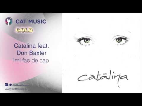 Catalina feat. Don Baxter - Imi fac de cap