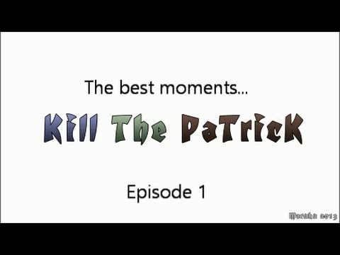 The best moments... Kill the Patrick #S1 Episode 1
