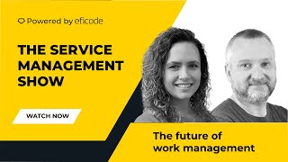  The Service Management Show - The future of work management