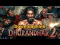 Dhurandhar 2 Movie Download Link Dhurandhar Movie Download Kaise Kare Reality Explained