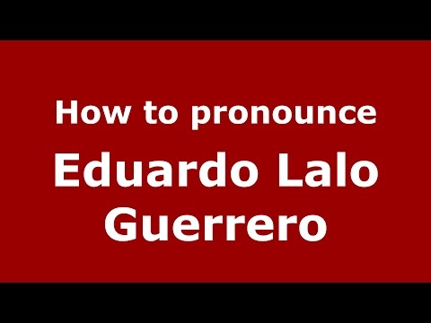 How to pronounce Eduardo Lalo Guerrero (American English/US)  - PronounceNames.com