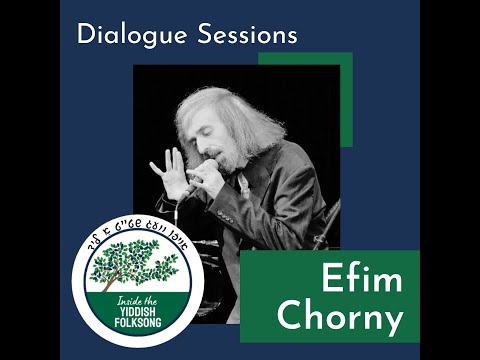 Efim Chorny - Inside the Yiddish Folksong Dialogue Sessions