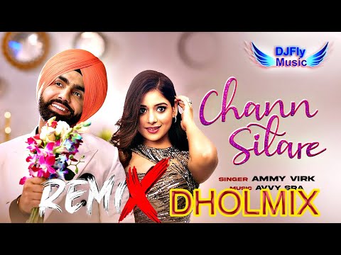 Chann Sitare Remix Ammy Virk Remix Dhol by Dj Fly Music Latest Punjabi Song 2022 Punjabi Song 2022