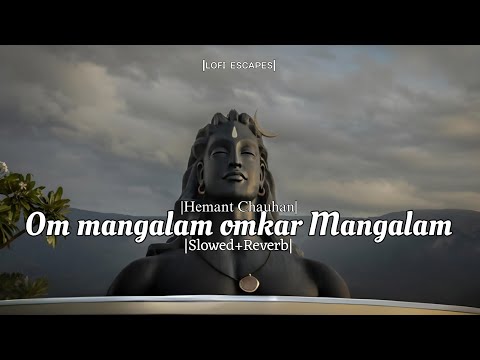 Om mangalam omkar mangalam-Lofi-(Slowed and Reverb)|Hemant chauhan |Bhajan|Lofi escapes
