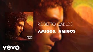 Roberto Carlos - Amigos, Amigos (Áudio Oficial)