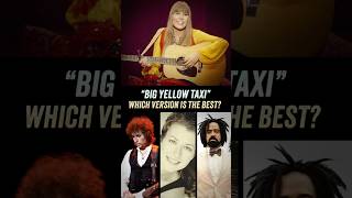 Whose Version of &quot;Big Yellow Taxi&quot; is The Best? Counting Crows, Bob Dylan, Joni Mitchell, Amy Grant