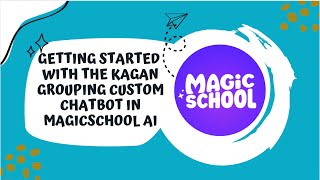 Getting Started with the Kagan Grouping Custom Chatbot in MagicSchool AI Tutorial