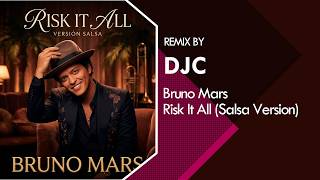 Download lagu Bruno Mars - Risk It All (Salsa Version Remix DJC) mp3