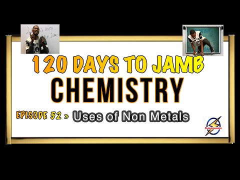 Uses of Non-Metals & Compounds » 120 Days To Jamb Chemistry - Ep 52