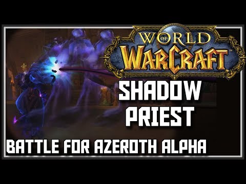 World of Warcraft Battle for Azeroth Alpha - Shadow Priest Changes - BFA Shadow Priest Gameplay