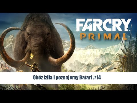 Far Cry Primal - Obóz Izila i poznajemy Batari