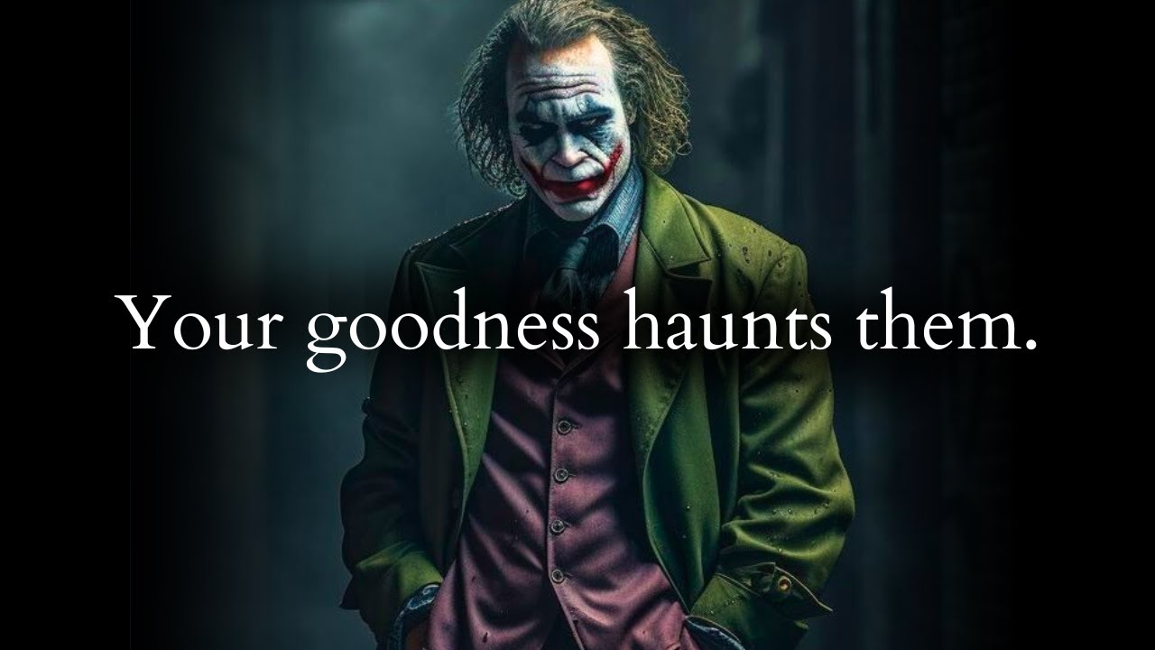 Your goodness will haunt them forever - Joker Speech