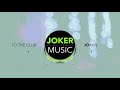 DJ Joker - To The Club (Radio Mix)