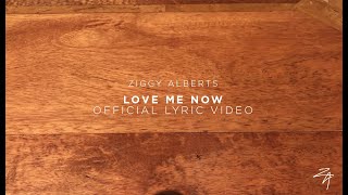 Ziggy Alberts - Love Me Now (Official Lyric Video)