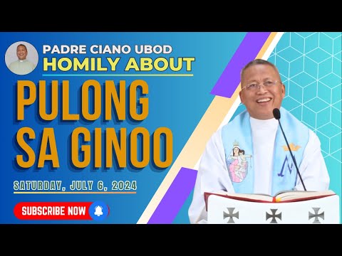 Fr. Ciano Homily about PULONG SA GINOO - 7/6/2024