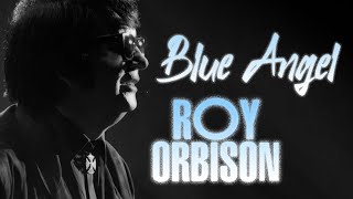 Roy Orbison - Blue Angel (lyrics)