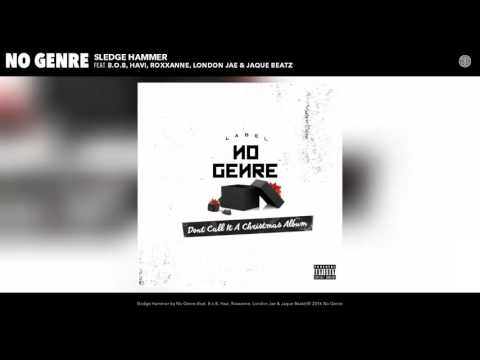 No Genre - Sledge Hammer (feat. B.o.B, Havi, Roxxanne, London Jae & Jaque Beatz) (Audio)