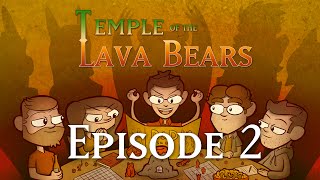 Temple of the Lava Bears Ep2