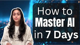 How to MASTER AI in 7 DAYS