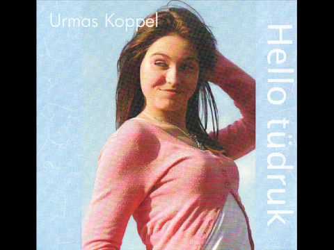 Urmas Koppel - Hello Tüdruk