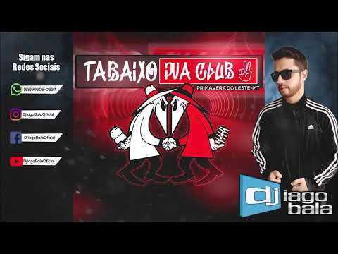 CD TABAIXO PVA CLUB DE PRIMAVERA DO LESTE-MT - DJ IAGO BALA