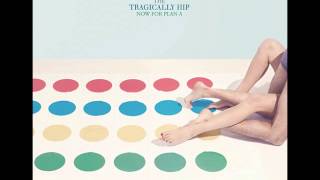 The Tragically Hip - We Want To Be It