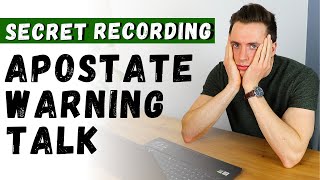 My Apostate Warning Talk: SECRET RECORDING Debunked