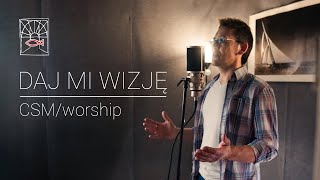Daj mi wizję - CSM/worship (cover)