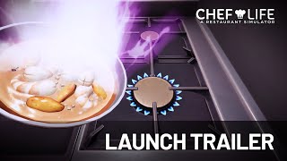 Chef Life: A Restaurant Simulator | Launch Trailer