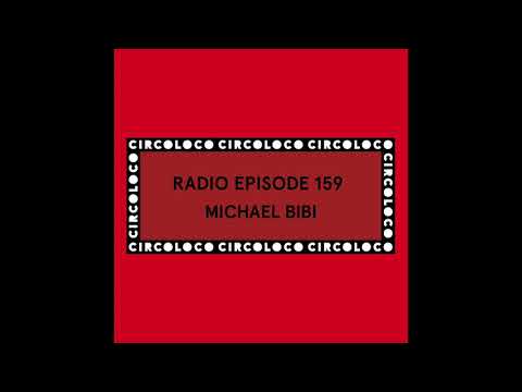 Circo Loco Radio 159 - Michael Bibi