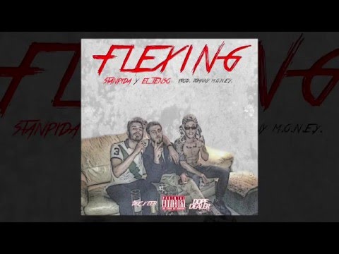 STANPIDA FT. EL TENSO - "FLEXING"