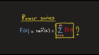 4 - The Power Series of arctan(x)
