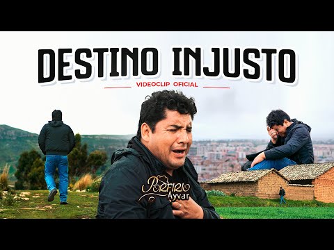 Destino Injusto - Porfirio Ayvar (Videoclip Oficial) Primicia 2025