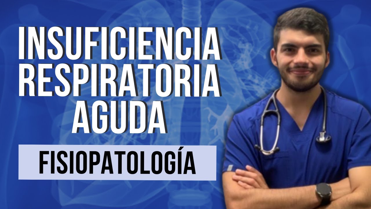 INSUFICIENCIA RESPIRATORIA AGUDA - Fisiopatología (Parte 2)