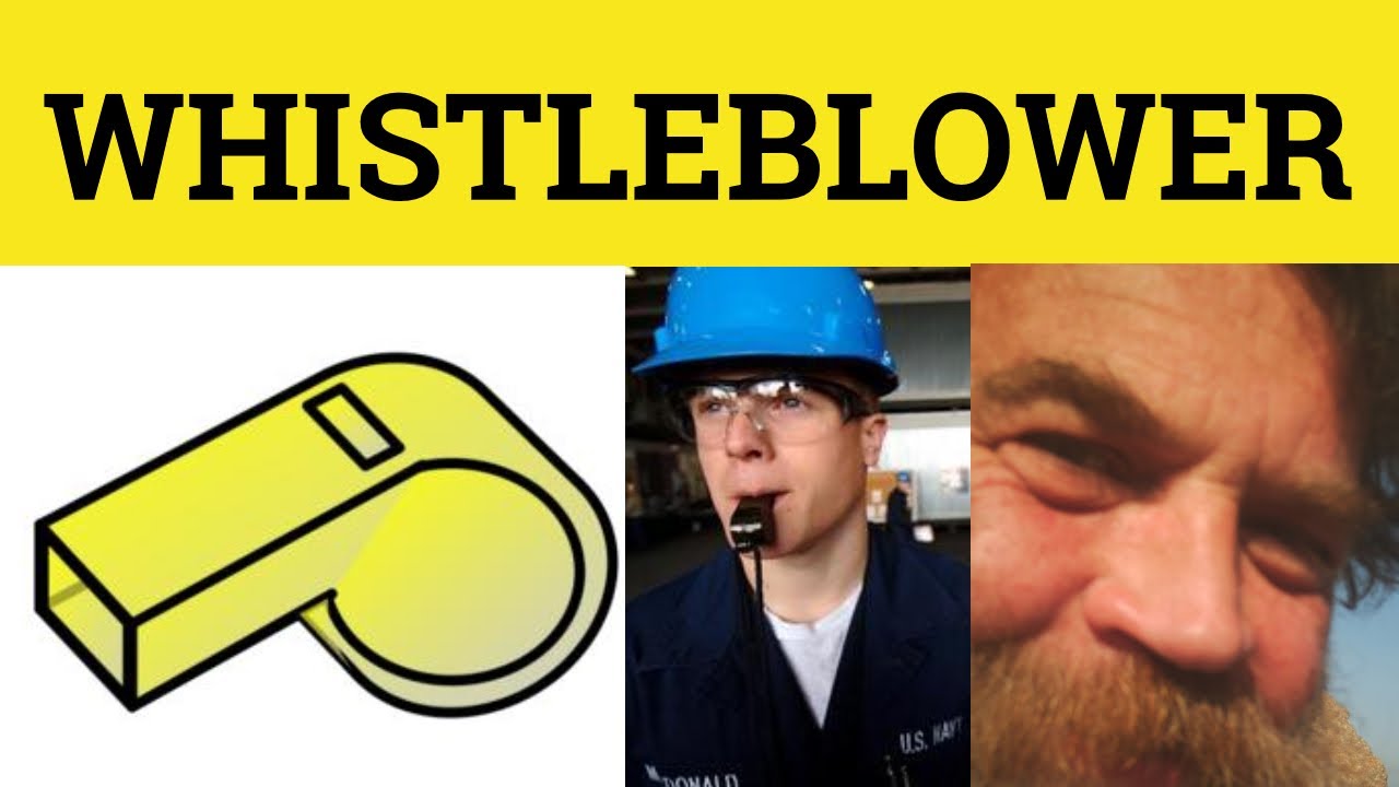 🔵 Whistleblower Meaning - Blow the Whistle On Explained - Define Whistle-Blower - Whistleblower