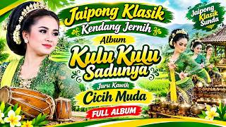Download lagu JAIPONG KLASIK KULU KULU SADUNYA // FULL ALBUM // CICIH MUDA // KENDANG JERNIH mp3