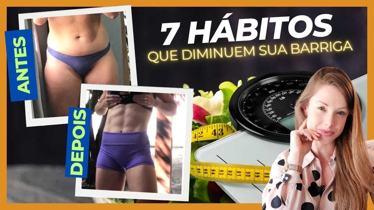7 HÁBITOS QUE DIMINUEM A GORDURA DA BARRIGA