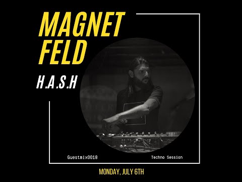 Magnetfeld presents H.A.S.H | guestmix0018 | techno session