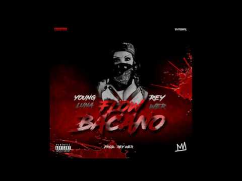 Young Luna √ Rey Wer · FLOW BACANO