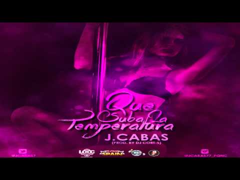 J Cabas - Que Suba La Temperatura (Prod. By DJ Cort-s)