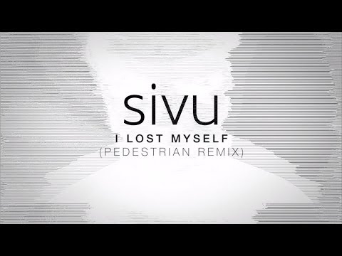 Sivu - I Lost Myself (Pedestrian Remix)